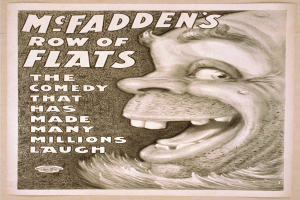 Plakat einer Person mit wilden Haaren, weit aufgerissenen Augen und einem breiten Grinsen, vor einem hellgelben Hintergrund, mit dem Text "McFadden's Row of Flats: The Comedy That Has Made Many Millions Laugh."