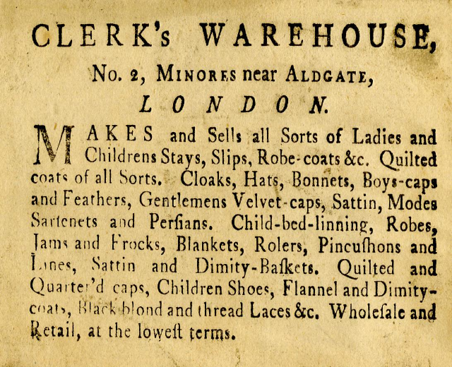 Eine alte Anzeige für das Clerk's Warehouse, das sich unter der Adresse Nr. 2 Minores in der Nähe von Aldgate in London befindet und Text enthält, der das Angebot des Warehouses beschreibt.